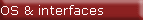 OS & interfaces